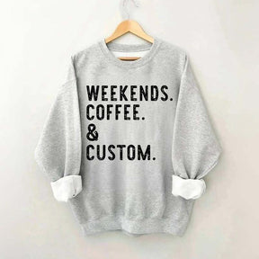 Weekends Coffee & Custom Text Sweatshirt