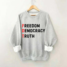 Freedom Democracy Truth Sweatshirt