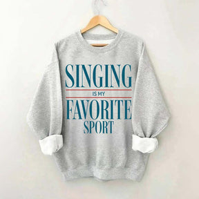 Singing Is My Favorite Sport Sweatshirt