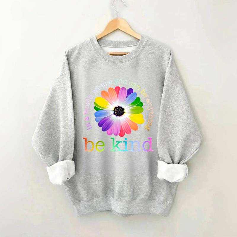 In A World Where You Can Be Anything Sweatshirt