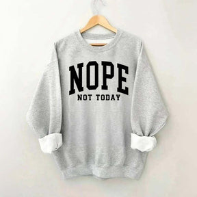 Nope Not Today Introvert Sweatshirt