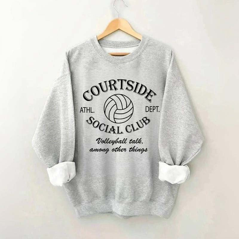 Courtside Social Club Volleyball Talk Among Other Things Sweatshirt
