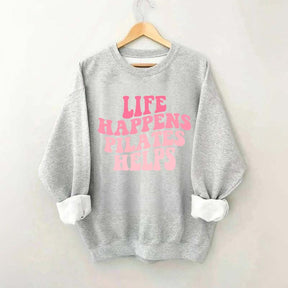 Life Happens Pilates Helps Workout yoga Sweatshirt