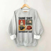 Same Shit Different Hat Sweatshirt