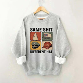 Same Shit Different Hat Sweatshirt