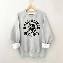 Radicalized By Basic Decency Plant Bird Sweatshirt