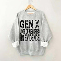 Gen X Lots of Memories No Evidence Sweatshirt