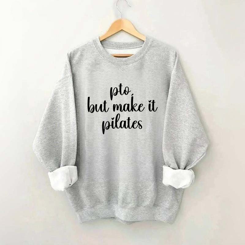 PTO But Make It Pilates Girl Sweatshirt