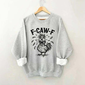 Funny F-Caw-F Chicken Screaming Sweatshirt
