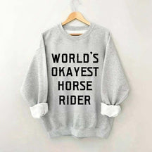 World's Okayest Horse Rider Sweatshirt