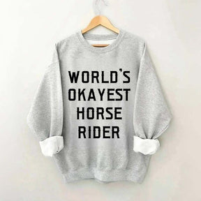 World's Okayest Horse Rider Sweatshirt