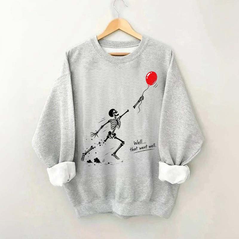 Well That Went Well Skeleton Lost Balloon Sweatshirt