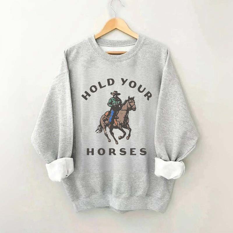 Hold Your Horses Western Cowgirl Sweatshirt