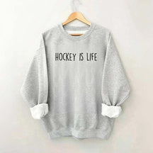 Hockey Is Life Sweatshirt