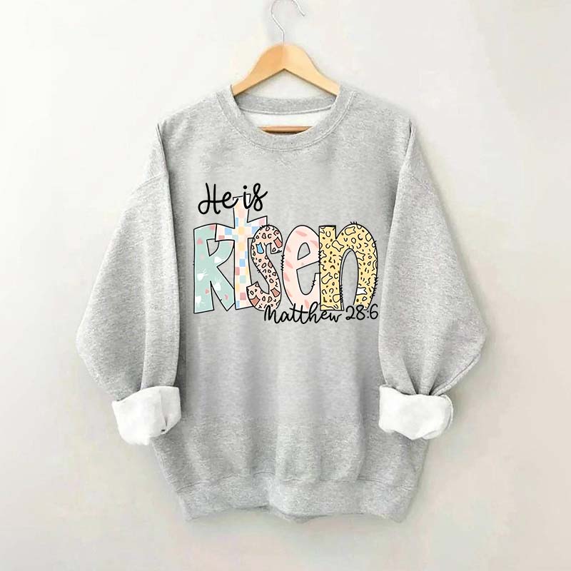 He Is Risen Matthew 28:6 Sweatshirt