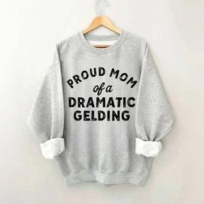 Proud Mom Dramatic Gelding Swatshirt