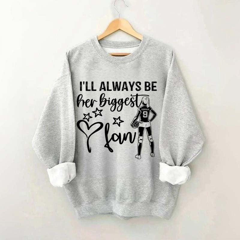 Custom I'll Always Be Her Biggest Fan Volleyball Girl Sweatshirt