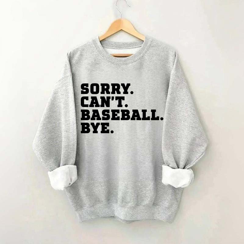 Sorry Can't Baseball Bye Mom Sweatshirt