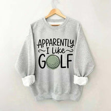 Apparently I Like Golf Sweatshirt