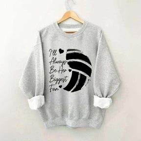 I'll Always Be Her Biggest Fan Volleyball Sweatshirt