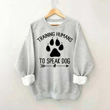 Training Humans To Speak Dog Sweatshirt