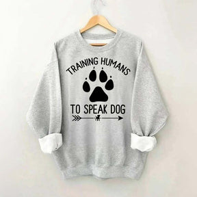 Training Humans To Speak Dog Sweatshirt