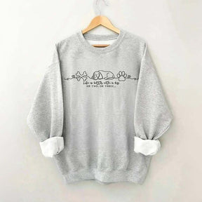 Funny Life is Better with a Dog Lover Sweatshirt