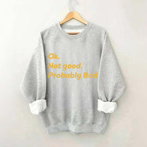 Ok Not good Probably Bad Hockey Sweatshirt