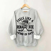 Feels Like A Penalty Box Kind of Day Players Sweatshirt