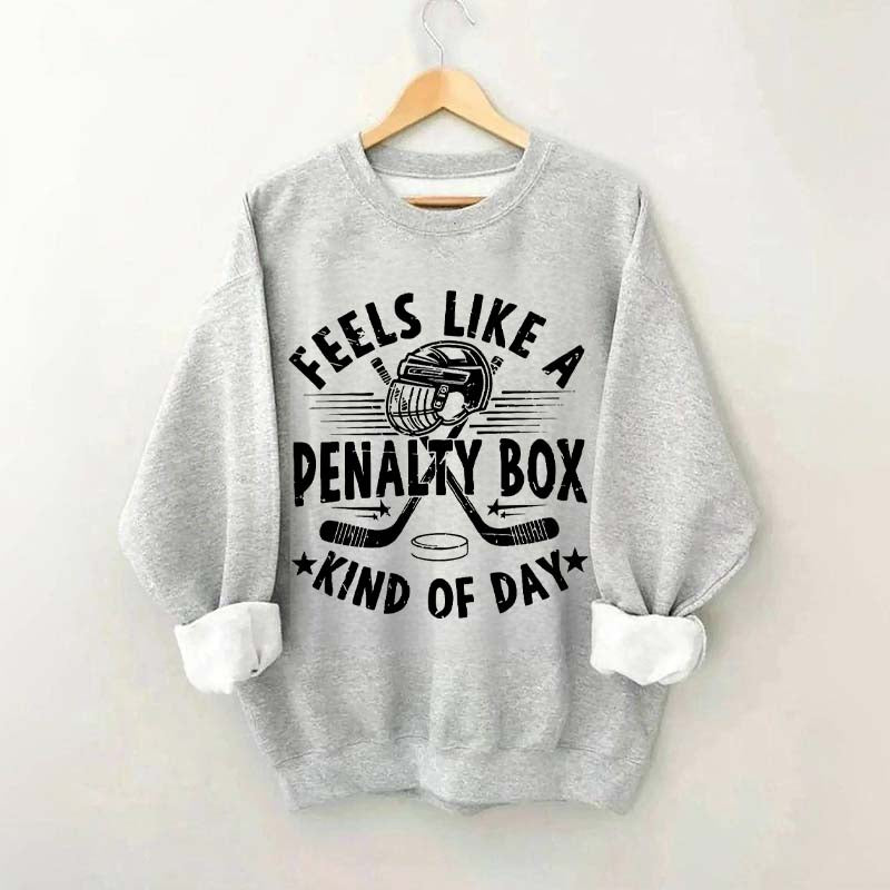 Feels Like A Penalty Box Kind of Day Players Sweatshirt