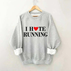 I Hate Running Heart Sweatshirt