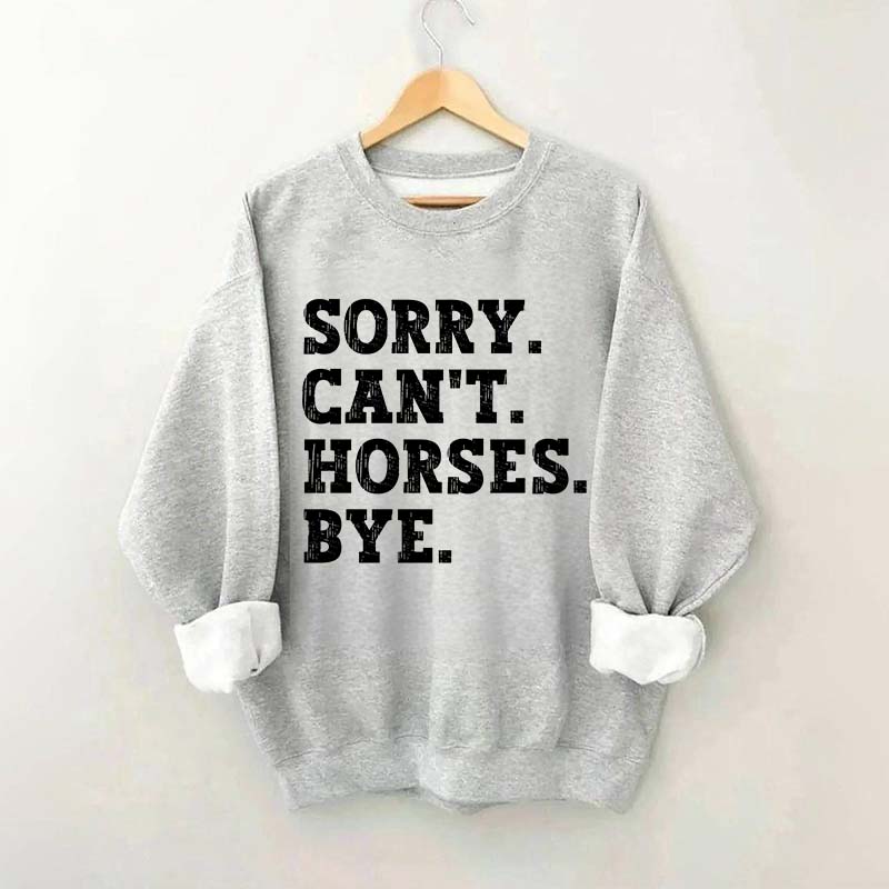 Sorry Can't Horses Bye Girls Sweatshirt