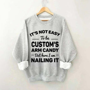 Custom It's Not Easy To Be Catherine's Arm Candy But I¡¯m Nailing It Sweatshirt