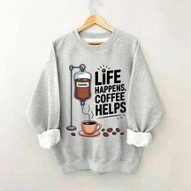 Life Happens Coffee Helps Funny Sweatshirt