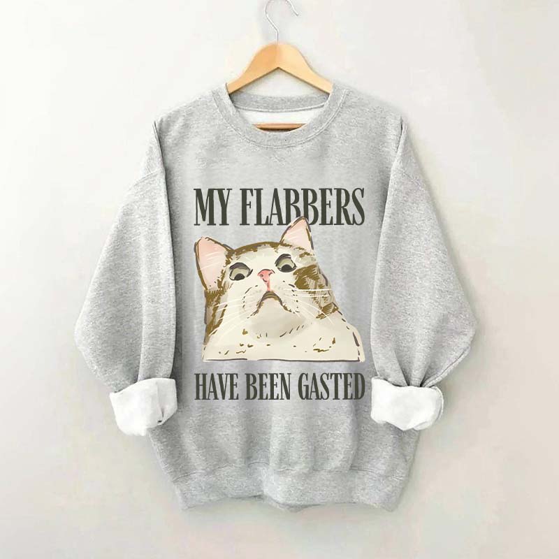 My Flabbers Have Been Gasted Sweatshirt