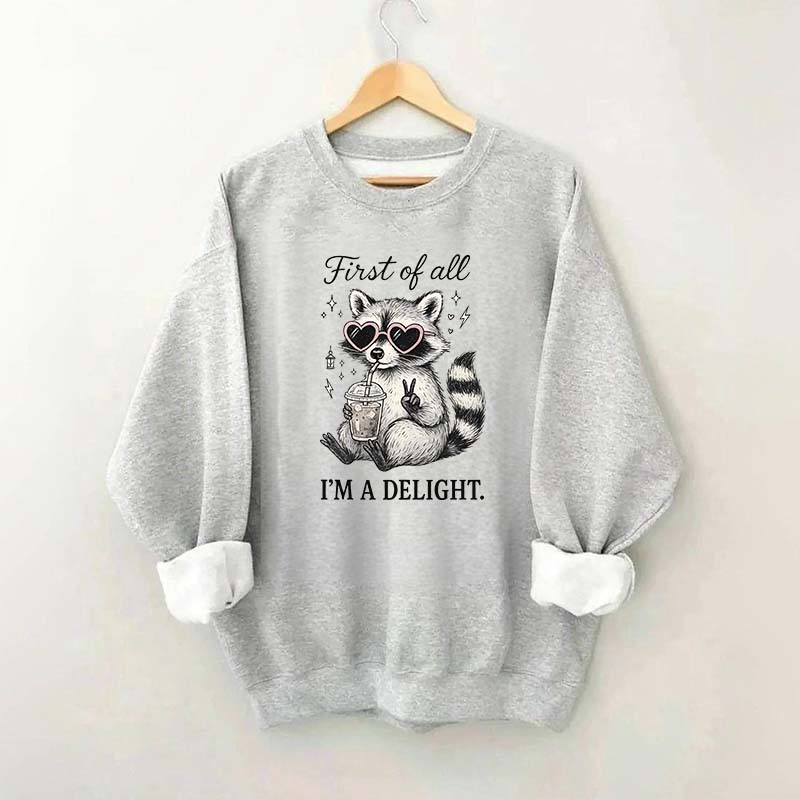 Mental Health Raccoon First of All I'm a Delight Sweatshirt