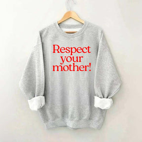 Respect Your Mother Earth Sweatshirt