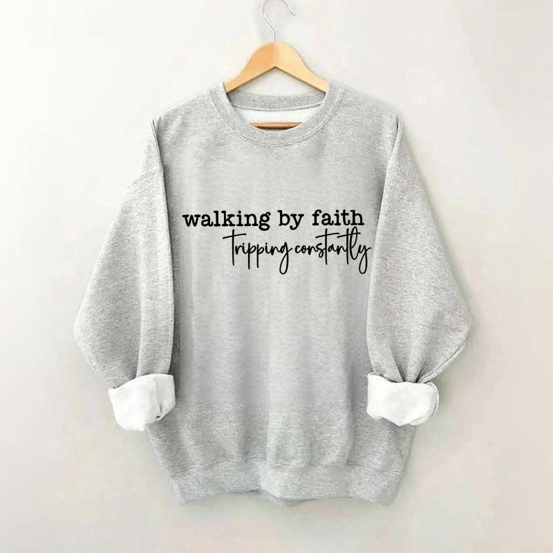 Walking By Faith Tripping Constantly Minimalist Sweatshirt
