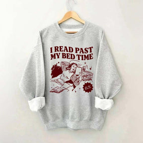 I Read Past My Bed Time Sweatshirt