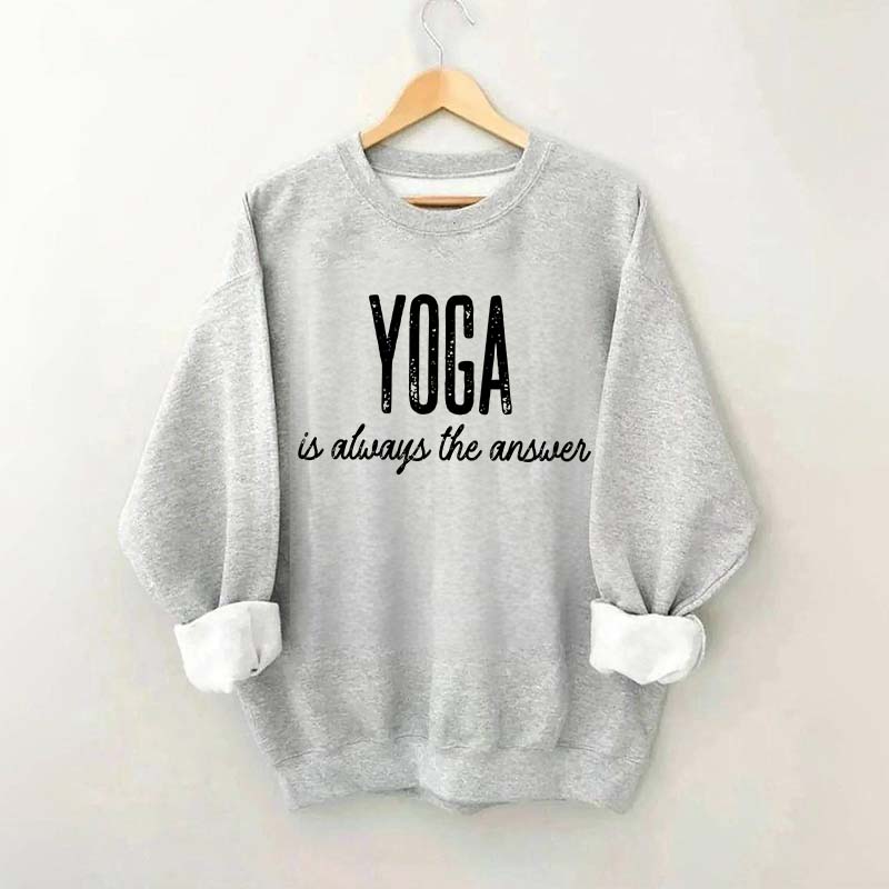 Yoga Is Always the Answer Sweatshirt