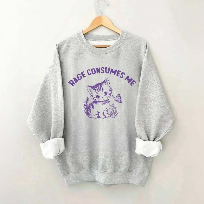Rage Consumes Me Sweatshirt