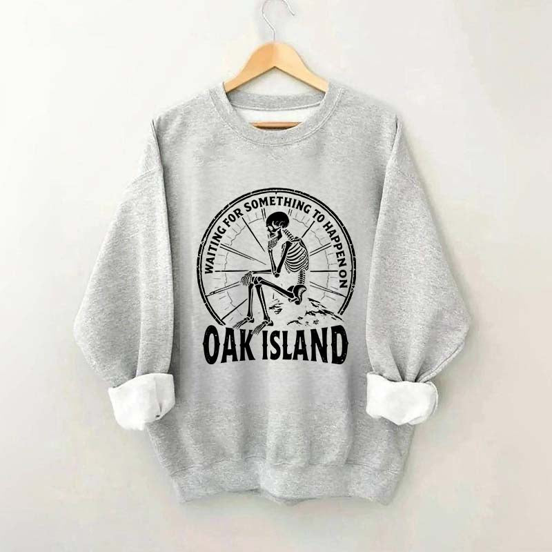 Something To Happen on Oak Island Funny Skeleton Sweatshirt