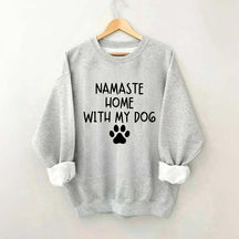 Namaste Home With My Dog Sweatshirt