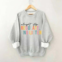 Alright Stop Regulate And Listen Sweatshirt
