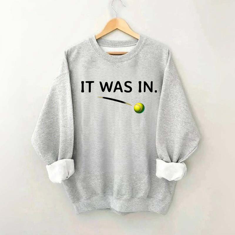 It Was In Funny Tennis Sweatshirt