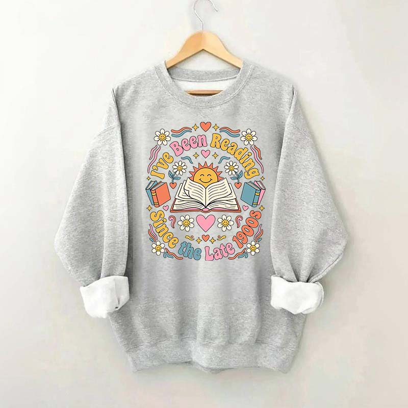 I've Been Reading Since Late 1900s Sweatshirt