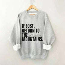If Lost, Return to the Mountains Sweatshirt