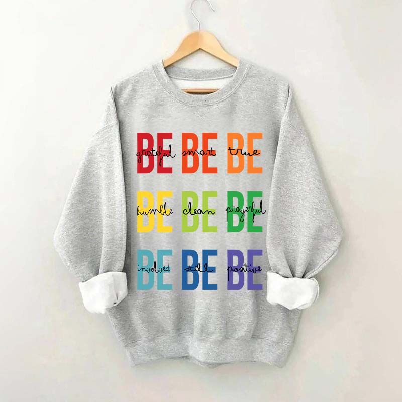 Be Grateful Be Smart Be True Sweatshirt