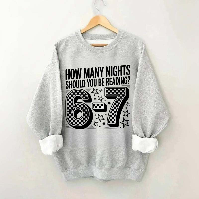 How Many Nights Should You Be Reading 6 7 Meme Sweatshirt