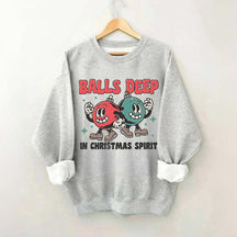Balls Deep in Christmas Spirit Sweatshirt
